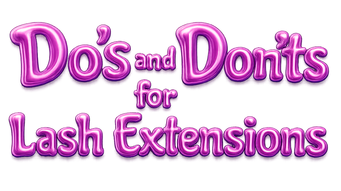 Do's and Don'ts for Lash Extensions